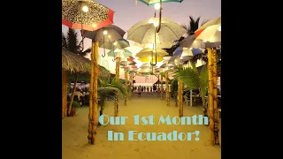 Our 1st month living in Ecuador!