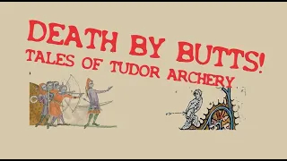 Death by Butts! Tales in Tudor Archery
