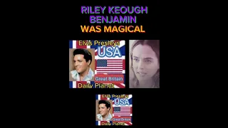 ELVIS PRESLEYS GRAND SON - RILEY KEOUGH - BENJAMIN WAS MAGICAL