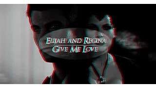 Elijah and Regina ● Give me Love
