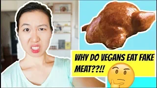 WHY DO VEGANS EAT FAKE MEAT??!!!