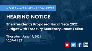 W&M Committee Hearing on President's Proposed FY 2022 Budget with Treasury Secretary Janet Yellen