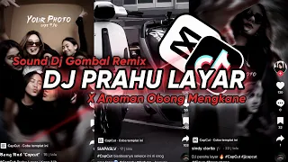 DJ PRAHU LAYAR X ANOMAN OBONG SOUND DJ GOMBAL REMIX - VIRAL TIK TOK