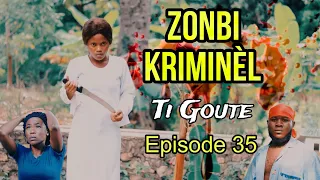 ZONBI KRIMINÈL Ti Goute Épisode 35 / zonbi Djooly vinn di Judith sepa li kap touyel Brikè cho nèt