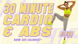 30 Minute Cardio and Abs Workout 🔥Burn 325 Calories!* 🔥The ELEV8 Challenge | Day 32