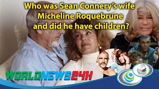 Who was Sean Connery’s wife Micheline Roquebrune and did he have children?