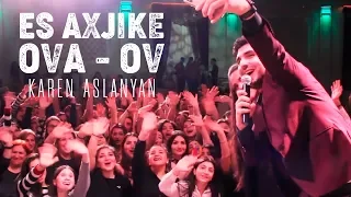 Karen Aslanyan  -  ES AXJIKE / OVA - OV / Official music 2019