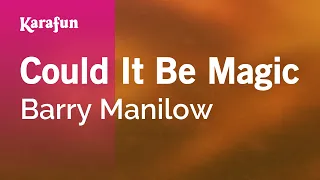 Could It Be Magic - Barry Manilow | Karaoke Version | KaraFun