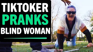 Evil TikToker PRANKS Blind Woman (Goes Too Far), What Happens Next Is Shocking