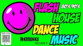 Flash House Hits 80's 90's Dance Music Remixes ! Volume 2