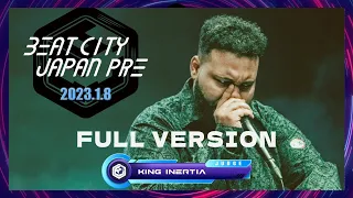 FULL VERSION【SP GUEST】King Inertia｜BEATCITY JAPAN PRE