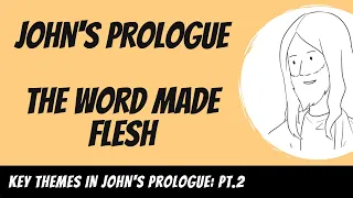 The Word made Flesh in John's Prologue (John 1:1-18) Explained