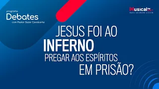 Jesus foi ao inferno pregar aos espíritos em prisão? 20.07.22 - Rádio Musical FM 105.7