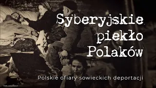 Syberyjskie piekło Polaków. Polskie ofiary sowieckich deportacji