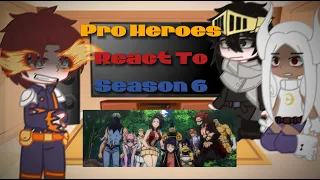 • || Pro Heroes React To Season 6 || Spoilers || Part 4 || GachaMaddi || •