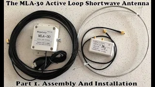 The MLA-30 Shortwave Loop antenna. Part1 Building It! Will This Compact SW Antenna Work As Well As ?