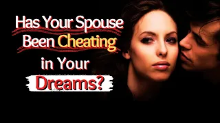 The Meaning of a Cheating Spouse/Partner in a Dream!