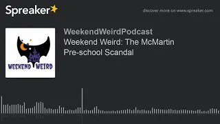 Weekend Weird: The McMartin Pre-school Scandal (part 1 of 5)