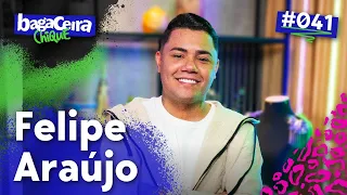 FELIPE ARAÚJO - BAGACEIRA CHIQUE #041