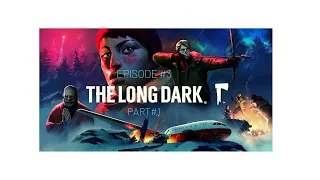 Long Dark| Episode #3| Part#1| (No Commentary) Full Walkthrough.