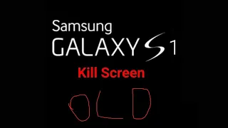 Samsung Galaxy S1 Kill screen