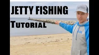 HOW TO FISH A JETTY - JETTY FISHING TIPS and TUTORIAL