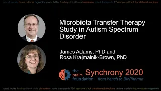 Microbiota Transfer Therapy in ASD - James Adams & Rosa Krajmalnik-Brown ASU @SynchronySymposium2020