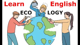 تعلم الانجليزيةLearn english - Ecology (improve your english pronunciation)reading and listening 4