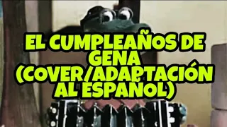 El Cumpleaños de Gena//Cover y Adaptación al Español. "Video Especial" (Ponele)