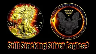 Are You Still Stacking Silver Eagles?