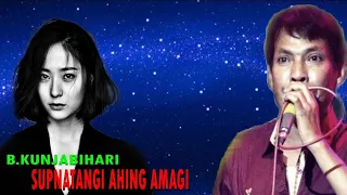 Supnatanggi Ahing Amagi || B.Kunjabihari