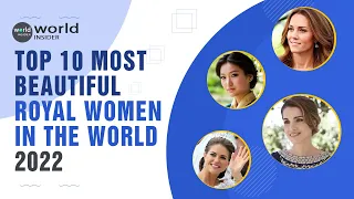 Top 10 Most Beautiful Royal Women in the World 2022 | World Insider