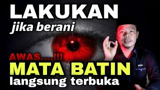 lakukan 1x saja, saya jamin MATA BATIN anda LANGSUNG TERBUKA