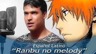 BLEACH "Ranbu no melody" (Español Latino)