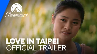 Love in Taipei | Official Trailer | Paramount+