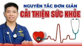 5 Nguyên Tắc Đơn Giản Giúp Bạn Có Sức Khỏe Tuyệt Vời | Dr Ngọc