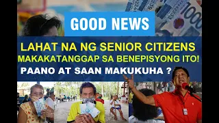 LAHAT NA NG SENIOR CITIZENS AY MAKAKATANGGAP SA BENEPISYONG ITO! PAANO AT SAAN MAKUKUHA?