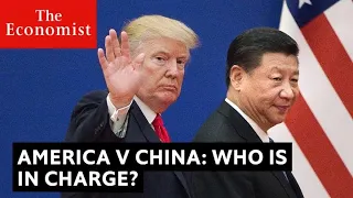 China v America: who is in charge?