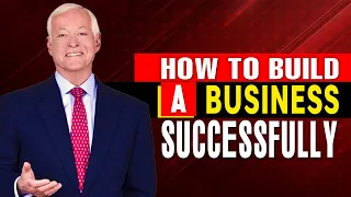 Brian Tracy: How To Build A Business That Works