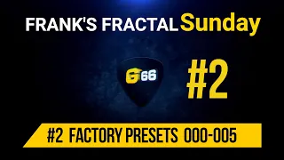 Franks Fractal Sunday #2 | Factory Presets 000-005 | Frank Steffen Mueller