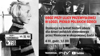 Obóz przy ulicy Przemysłowej w Łodzi. Piekło polskich dzieci [DYSKUSJA ONLINE]