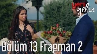 Yeni Gelin 13. Bölüm 2. Fragman