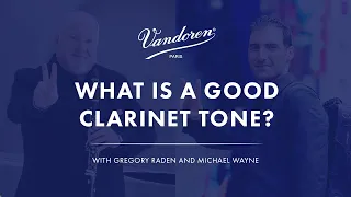 What is a Good Clarinet Tone with Professional Clarinetists Michael Wayne and Gregory Raden