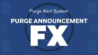 Purge Announcement - FX Style "Purge Alert System" (WARNING: NOISE VOLUME)