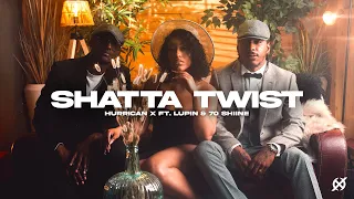 HURRICAN X (feat. Lupin & 70 Shiine) - SHATTA TWIST [Official Music Video]