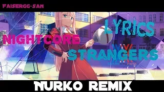 ►Nightcore ▎Strangers 『Nurko Remix』 【lyrics】