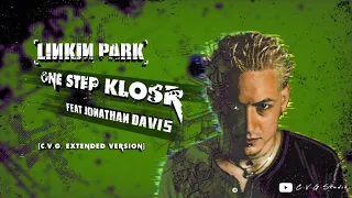 LINKIN PARK - One Step Klosr, Feat. Jonathan Davis (C.V.G. Extended Version)