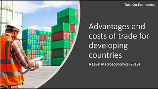 Advantages and Disadvantages of Trade for Developing Countries I A Level and IB Economics