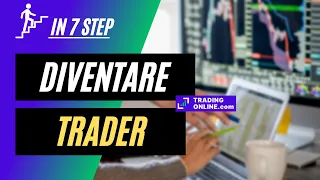 Come diventare trader online in 7 step partendo da ZERO ✅ Consigli e opportunità per non sbagliare!