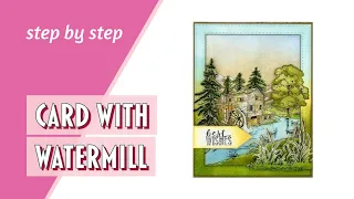 Create a Card with a Watermill using Distress Inks